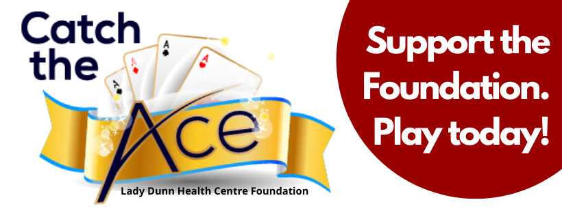 Catch the Ace - Support the Lady Dunn Health Centre Foundation. Play today!